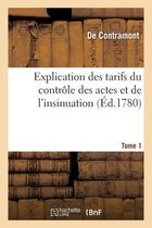 Explication Des Tarifs Du Contr�le Des Actes Et de l'Insinuation. Tome 1