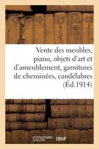 Vente de Meubles, Piano, Objets d'Art Et d'Ameublement, Garnitures de Chemin�es, Cand�labres