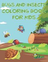 Bugs And Insects Coloring Book For Kids: Fun The Backyard Bug Activity Book For Boys And Girls With Unique Illustrations of Insects Such As Butterflie