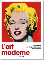L'Art Moderne. Une Histoire de l'Impressionnisme A Aujourd'hui