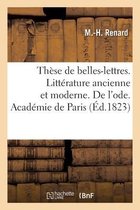 Th�se de Belles-Lettres. Litt�rature Ancienne Et Moderne. de l'Ode. Acad�mie de Paris