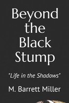 Life in the Shadows- Beyond the Black Stump