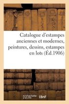 Catalogue d'Estampes Anciennes Et Modernes, Peintures, Dessins, Estampes En Lots