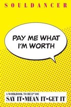 Pay Me What I'm Worth