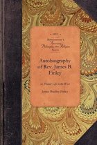 Amer Philosophy, Religion- Autobiography of Rev. James B. Finley