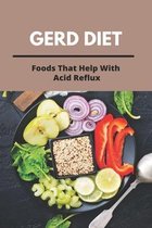 GERD Diet: Foods That Help With Acid Reflux
