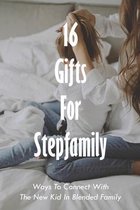 16 Gifts For Stepfamily: Ways To Connect With The New Kid In Blended Family
