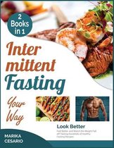 Intermittent Fasting Your Way [2 Books in 1]