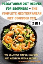 PESCATARIAN DIET RECIPES FOR BEGINNERS + The Complete Mediterranean Diet Cookbook 2021