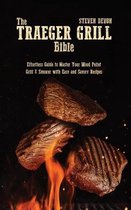 The Traeger Grill Bible