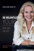 Be Relentlessly Yourself