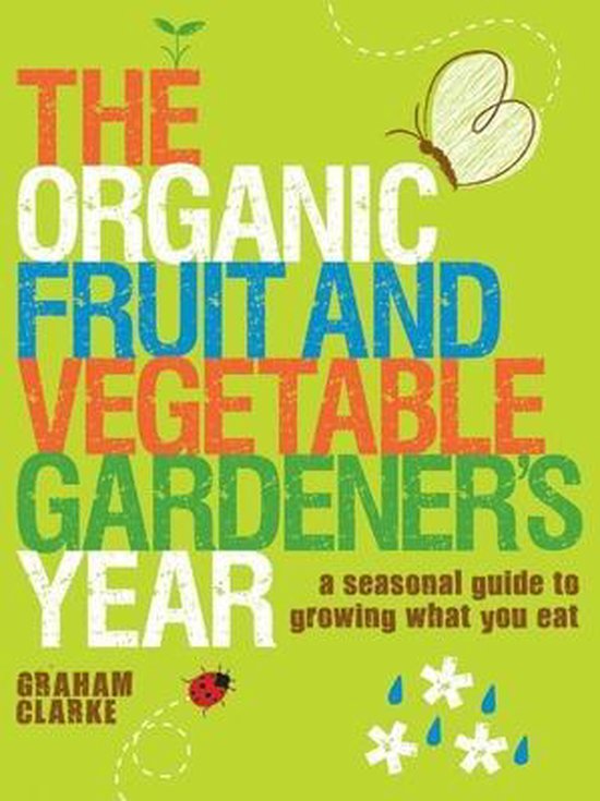 Organic Fruit and Vegetable Gardener's Year