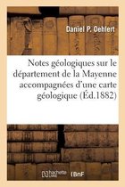 Notes G�ologiques Sur Le D�partement de la Mayenne Accompagn�es d'Une Carte G�ologique