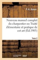 Nouveau Manuel Complet Du Charpentier Ou Traité Élémentaire Et Pratique de CET Art. Nouvelle Édition