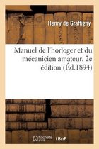 Manuel de l'Horloger Et Du M�canicien Amateur. 2e �dition