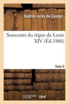 Souvenirs Du R�gne de Louis XIV- Tome 5