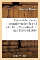 L'Avocat Des Dames, Comédie-Vaudeville En 1 Acte. Paris, Palais-Royal, 18 Juin 1864