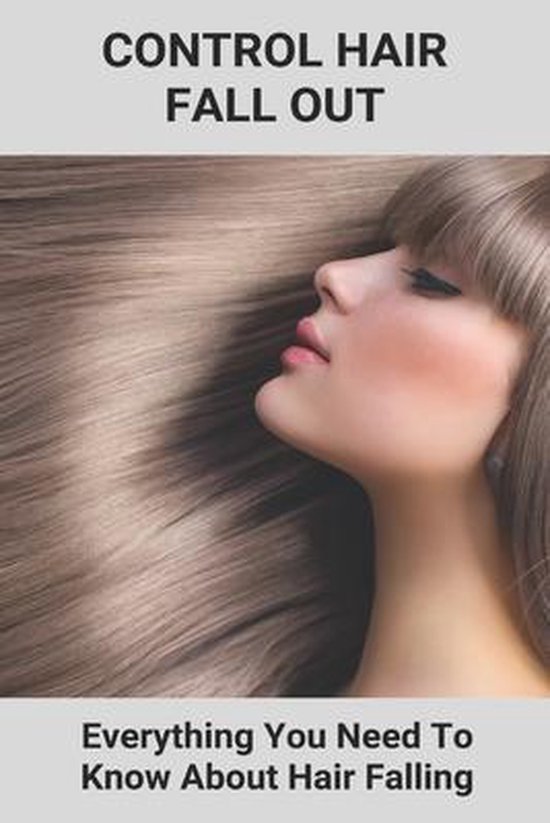 Control Hair Fall Out Everything You Need To Know About Hair Falling