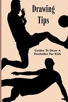 Drawing Tips: Guides To Draw A Footballer For Kids