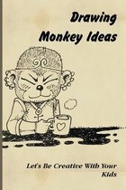 Drawing Monkey Ideas: Let's Be Creative With Your Kids