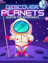 Discover Planets: Austin the Astronaut- Discover Planets