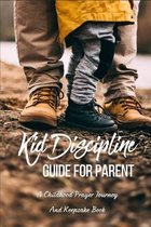 Kid Discipline Guide For Parent: Give Your Kids Advice That Remembers