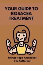 Your Guide To Rosacea Treatment: Brings Hope And Relief For Sufferers