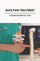 Back Pain Treatment: A Useful Guide For You