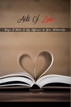 Acts Of Love: Ways To Make A Big Difference In Your Relationship