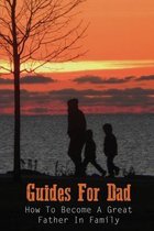 Guides For Dad: How To Become A Great Father In Family
