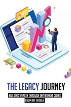 The Legacy Journey: Building Wealth Through Investment Clubs From My Father