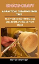 Woodcraft A Practical Creation From Trees