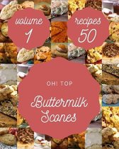 Oh! Top 50 Buttermilk Scones Recipes Volume 1