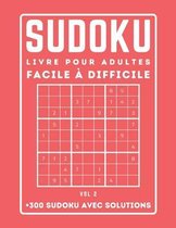 300 SUDOKU LIVRE POUR ADULTES Facile a Difficile Avec Solutions: Sudoku avec des solutions - Niveau