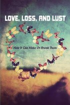 Love, Loss, And Lust: How It Can Make Or Break Them