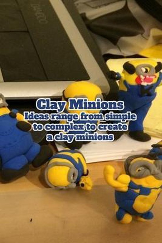 Clay Minions Ideas range from simple to complex to create a clay