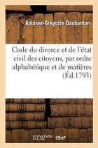 Code Du Divorce Et de l'�tat Civil Des Citoyens, Par Ordre Alphab�tique Et de Mati�res Avec Formules