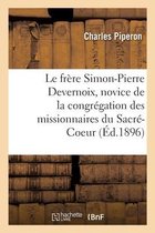 Le Frère Simon-Pierre Devernoix, Novice de la Congrégation Des Missionnaires Du Sacré-Coeur