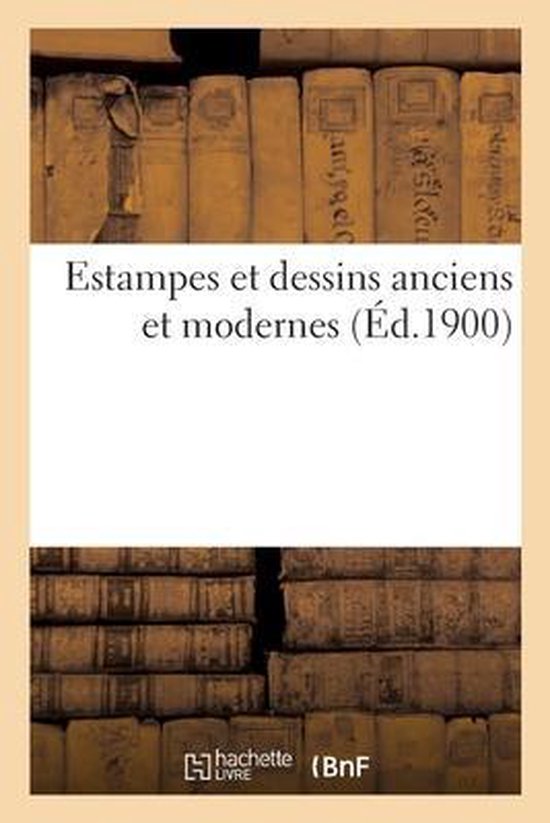 Estampes Et Dessins Anciens Et Modernes