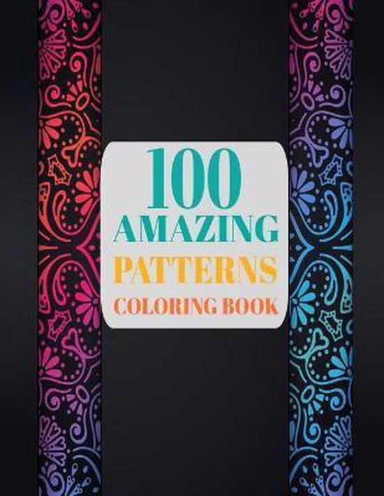 100 Amazing Patterns Coloring Book, Tatus Brinal 9798637278985