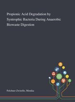 Propionic Acid Degradation by Syntrophic Bacteria During Anaerobic Biowaste Digestion