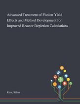 Advanced Treatment of Fission Yield Effects and Method Development for Improved Reactor Depletion Calculations