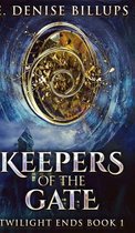 Keepers Of The Gate (Twilight Ends Book 1)
