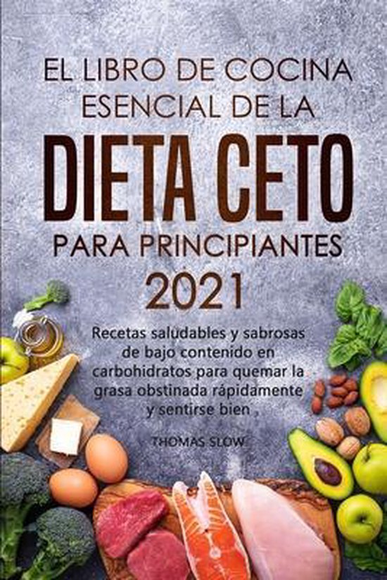 El Libro De Cocina Esencial De La Dieta Ceto Para Principiantes 2021 Thomas Slow 1332