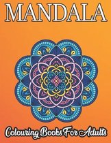 Mandala Colouring Book For Adults: The colouring book for adults