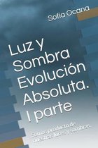 Luz y Sombra Evolucion Absoluta. I parte