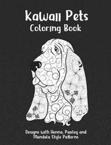 Kawaii Pets - Coloring Book - Designs with Henna, Paisley and Mandala Style Patterns