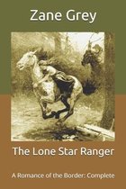 The Lone Star Ranger: A Romance of the Border