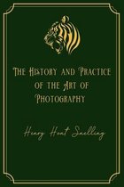 The History and Practice of the Art of Photography