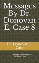 Messages By Dr. Donovan E. Case 8